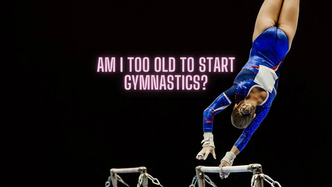 Am I too old to start Gymnastics? Gymzana