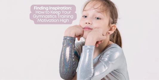 Finding Inspiration: How to Keep Your Gymnastics Training Motivation High Gymzana